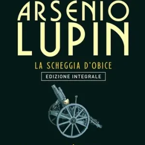 Ultimissimo Modello Arsenio Lupin. La scheggia d‘obice. Vol. 8