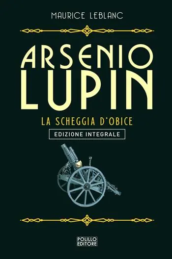 Ultimissimo Modello Arsenio Lupin. La scheggia d‘obice. Vol. 8