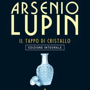 Occasione Imperdibile Arsenio Lupin. Il tappo di cristallo. Vol. 9
