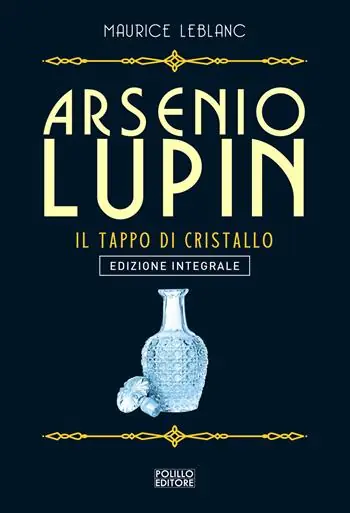 Occasione Imperdibile Arsenio Lupin. Il tappo di cristallo. Vol. 9