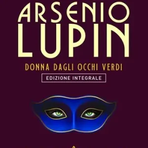 Pagamento Sicuro Arsenio Lupin. La signorina dagli occhi verdi. Ediz. integrale. Vol. 13