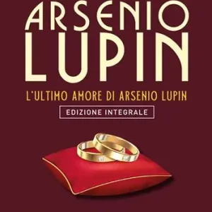 Arsenio Lupin. L‘ultimo amore. Vol. 16 Occasione Imperdibile