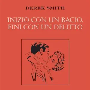 Iniziò con un bacio, finì con un delitto. Nuova ediz. Promozione Esclusiva