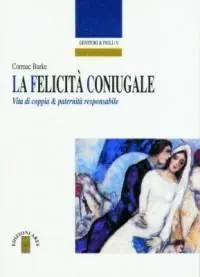 Promo Stagionale La felicità coniugale. Vita di coppia e paternità responsabile