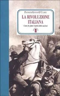 A Buon Prezzo La rivoluzione italiana. Come fu fatta l‘unità della nazione