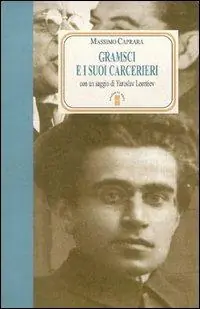 Gramsci e i suoi carcerieri Nuovo Arrivo