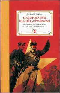 Popolare Le grandi menzogne della storia contemporanea. Dal mito della vittoria mutilata alla strage di Marzabotto
