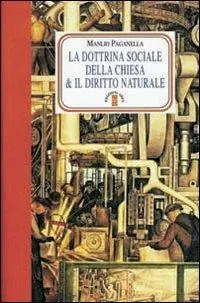 La dottrina sociale della chiesa e il diritto naturale Professionale