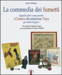 La commedia dei fumetti. Quando dove come perché i Comics diventarono Toys per satira & per gioco. Ediz. illustrata Pagamento Sicuro