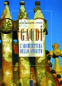 Offerta Limitata Gaudí. L‘architettura dello spirito