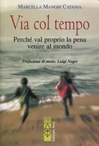Via col tempo. Perché val proprio la pena di venire al mondo Offerta Lampo