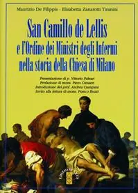 San Camillo de Lellis e l‘ordine dei Ministri degli Infermi nella storia della Chiesa di Milano Affare