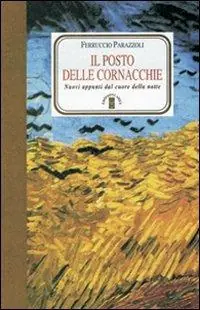 Il posto delle cornacchie. Nuovi appunti dal cuore della notte Scelto Dai Clienti