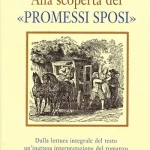 Alla scoperta dei «Promessi sposi». Dalla lettura integrale del testo un‘inattesa interpretazione del romanzo Ultimissimo Modello