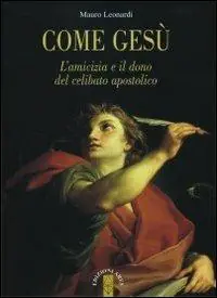 Come Gesù. L‘amicizia e il dono del celibato apostolico Promozione