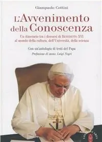 L‘avvenimento della conoscenza. Un itinerario tra i discorsi di Benedetto XVI al mondo della cultura, dell‘università, della scienza Economico