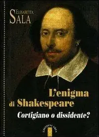 Saldi L‘enigma di Shakespeare. Cortigiano o dissidente?