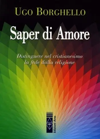 Saper di Amore. Distinguere nel cristianesimo la fede dalla religione Popolare