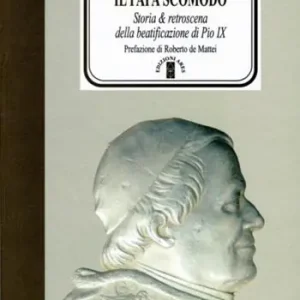 Il Papa scomodo. Storia e retroscena della beatificazione di Pio IX Non Perdere