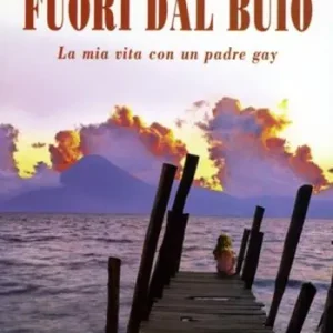 Fuori dal buio. La mia vita con padre gay Ordina Subito