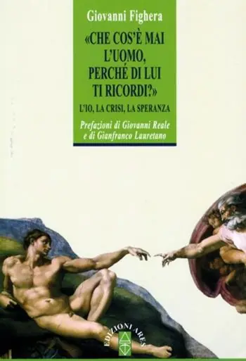 Che cos‘è mai l‘uomo perché di lui ti ricordi? L‘Io, la crisi, la speranza Più Venduto