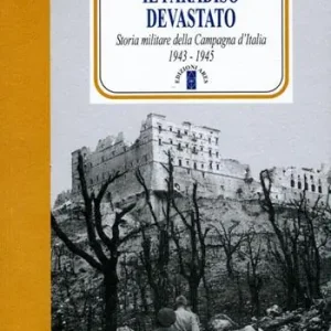 Il paradiso devastato. Storia militare della Campagna d‘Italia (1943-1945) Prezzo Basso