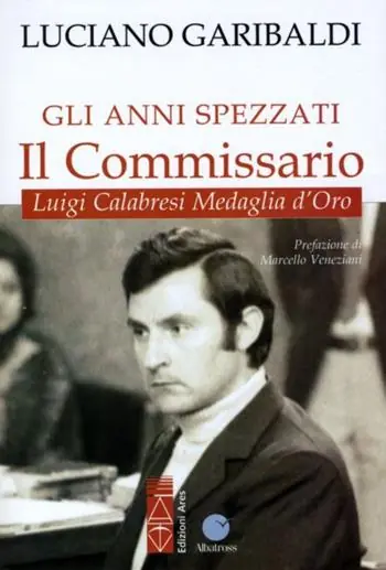 Saldi Gli anni spezzati. Il commissario Luigi Calabresi, medaglia d‘oro