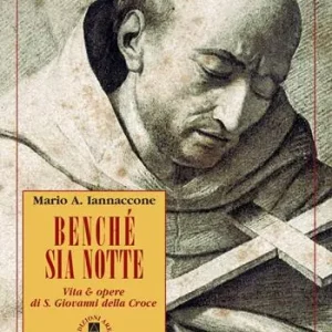 Super Prezzo Benché sia notte. Vita & opere di san Giovanni della Croce