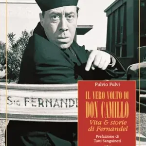 Il vero volto di don Camillo. Vita & storie di Fernandel Novità