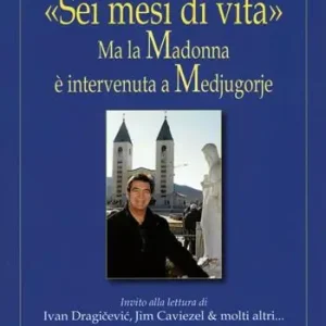 «Sei mesi di vita». Ma la Madonna è intervenuta a Medjugorje Reso Gratuito