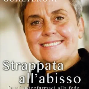 Ultime Pezzi «Strappata all‘abisso». Dagli psicofarmaci alla fede