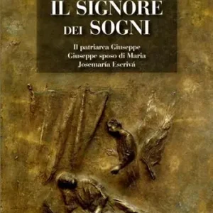 Consegna Rapida Il Signore dei sogni Il patriarca Giuseppe, Giuseppe sposo di Maria, Josemaría Escrivá