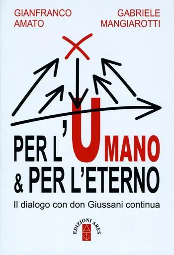 Affare Per l‘umano & per l‘eterno. Il dialogo con don Giussani continua