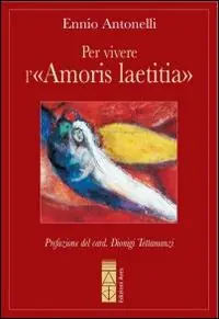 Novità Per vivere l‘«Amoris laetitia»