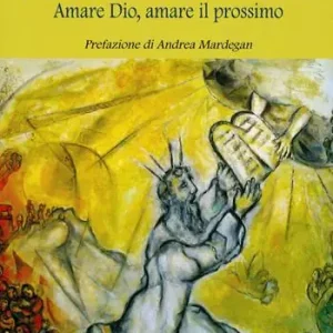 Scelto Dai Clienti I 10 comandamenti. Amare Dio, amare il prossimo
