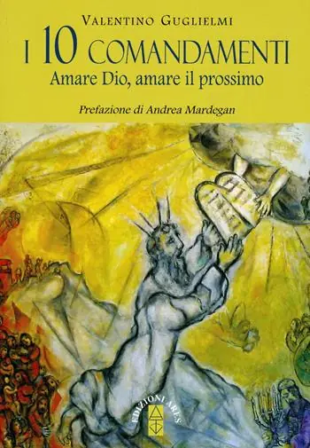 Scelto Dai Clienti I 10 comandamenti. Amare Dio, amare il prossimo