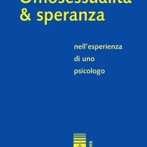 Quantità Limitata Omosessualità & speranza nell‘esperienza di uno psicologo