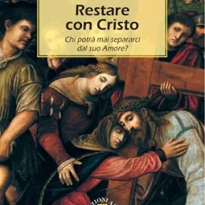 Saldi Restare con Cristo. Chi potrà mai separarci dal suo amore?