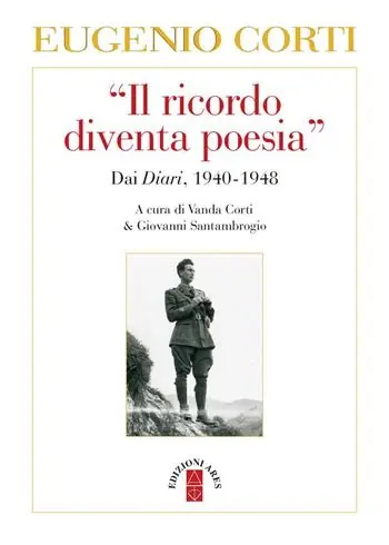 Il «ricordo diventa poesia». Dai diari 1940-1949 Scelto Dai Clienti