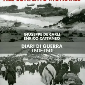 Io, militare italiano nel conflitto mondiale. Diari di guerra 1943-1945 Direttamente Dal Produttore