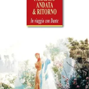 Paradiso. Andata & ritorno. In viaggio con Dante Offerta Del Giorno