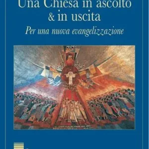 Occasione Imperdibile Una Chiesa in ascolto & in uscita. Per una nuova evangelizzazione