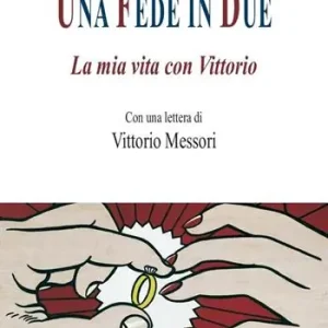 Prezzo Conveniente Una fede in due. La mia vita con Vittorio