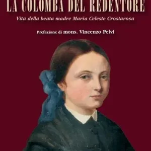Professionale La Colomba del Redentore. Vita della beata madre Maria Celeste Crostarosa