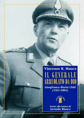 Il generale arruolato da Dio. Gianfranco Maria Chiti (1921-2004) Direttamente Dal Produttore