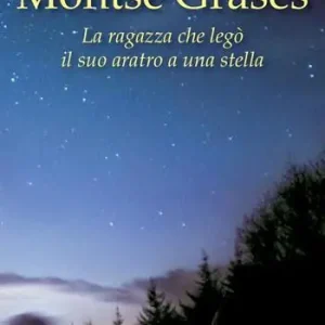 Offerta Lampo Montse Grases. La ragazza che legò il suo aratro a una stella