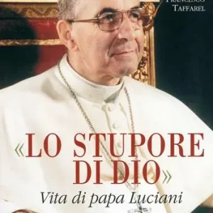 Lo stupore di Dio. Vita di papa Luciani. Nuova ediz. Spedito Oggi