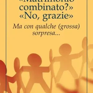 «Matrimonio combinato?» «No, grazie». Ma con qualche (grossa) sorpresa... Ultima Occasione