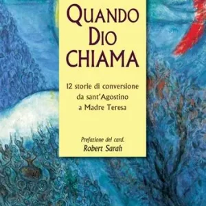 Bestseller Quando Dio chiama. 12 storie di conversione da sant‘Agostino a Madre Teresa