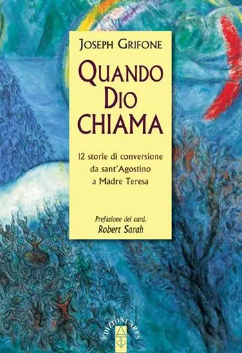 Bestseller Quando Dio chiama. 12 storie di conversione da sant‘Agostino a Madre Teresa